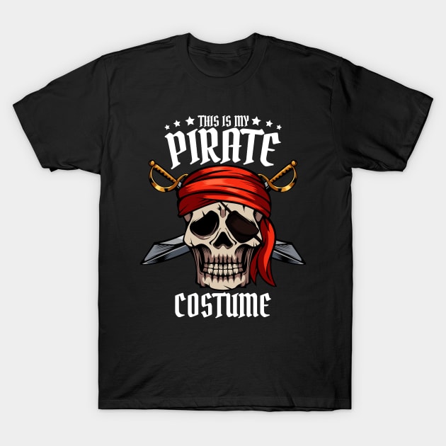 This Is My Pirate Costume Skull Crossbones Funny T-Shirt by Funnyawesomedesigns
